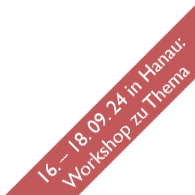 16.–18.09.24 in Hanau: Workshop zum Thema