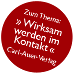 Zum Thema: »Wirksam werden im Kontakt« – Carl-Auer-Verlag
